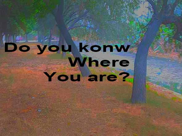 do you know Where you are.jpg